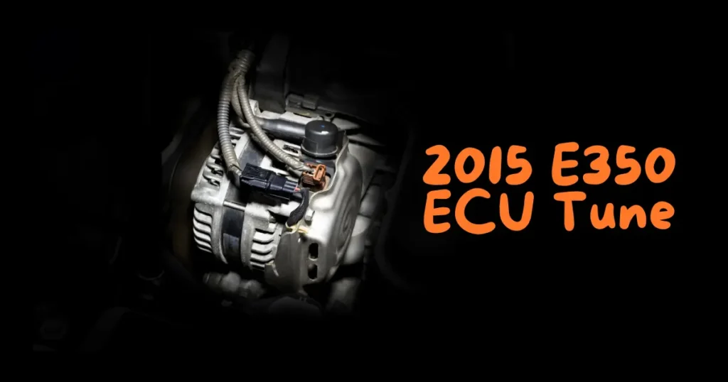 2015 E350 ECU Tune